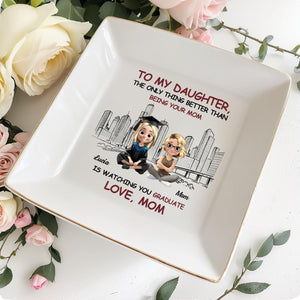 To My Daughter, The Only Thing Better Than Being Your Mom Is Watching You Graduate, Graduate And City Skyline - Personalized Custom Jewelry Dish, Square Ceramic Dish - GRAD280_SCRD
