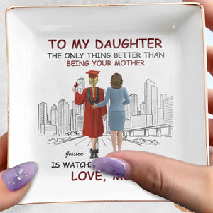 To My Daughter, The Only Thing Better Than Being Your Mother, Graduation Cap, City Skyline - Personalized Custom Jewelry Dish, Square Ceramic Dish - GRAD344_SCRD