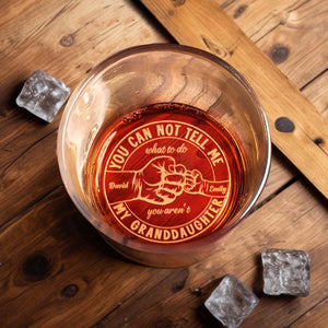 You Can Not Tell Me What To Do, You Aren't My Granddaughter, Skull and Fist - Personalized Engraved Whiskey Glass - GRP029_EWG