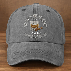 I'll Be In The Backyard Whiskey And Cigar Club With Glass And Cigar - Personalized Custom Washed Denim Cap - HIM044_WDCAP
