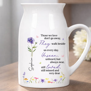 Those We Love Don't Go Away Memorial Flower Vase With Birth Month Flowers - Personalized Ceramic Flower Vase