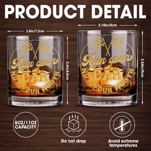 Run Your Car Not Your Mouth With Racing Flags - Personalized Custom Whiskey Glass - HOB059_RWG