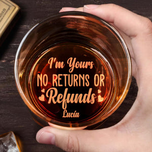 I'm Yours No Returns Or Refunds With Hearts - Personalized Engraved Whiskey Glass - HSB014_EWG