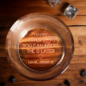 Happy Father's Day, You Can Insert the D Later - Personalized Engraved Whiskey Glass - HSB039_EWG
