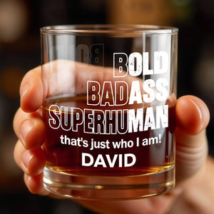 Bold Badass Superhuman That is Just Who I Am Typography Design - Personalized Custom Whiskey Glass - HSB109_RWG
