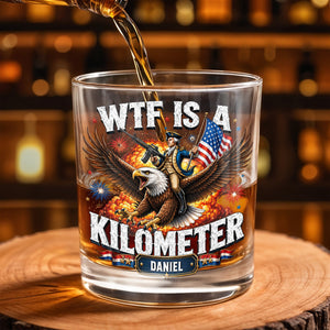 WTF Is A Kilometer Patriotic Eagle Riding Washington - Personalized Custom Whiskey Glass - INDE446_RWG