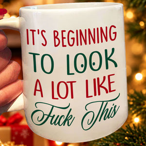 Beginning To Look Like - Coffee Mug