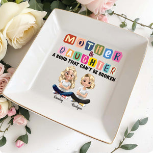 Mother & Daughter, A Bond That Can't Be Broken, Cartoon Characters - Personalized Custom Jewelry Dish, Square Ceramic Dish - MOM037_SCRD