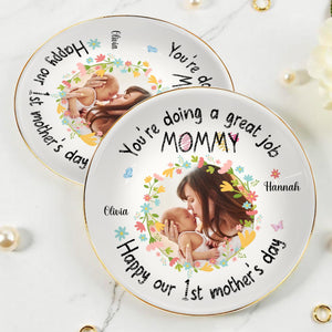 You're Doing A Great Job Mommy, Happy Our 1st Mother's Day, Flowers And Butterflies - Personalized Custom Jewelry Dish, Ceramic Dish, Round Shape - MOM060_RCRF