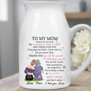 I Know It's Not Easy For A Woman To Raise A Child, Mother and Daughter Hugging - Personalized Ceramic Flower Vase