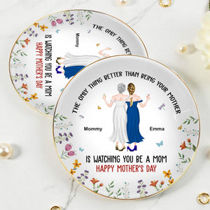The Only Thing Better Than Being Your Mother, Two Women And Flowers - Personalized Custom Jewelry Dish, Ceramic Dish, Round Shape - MOM068_RCRF