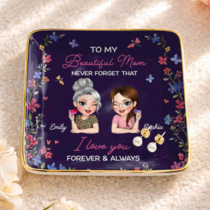To My Beautiful Mom Never Forget That Flowers Mother And Daughter - Personalized Custom Jewelry Dish, Ceramic Dish, Square Shape - MOM155_SCRF