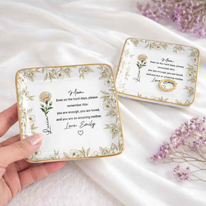 Even On The Hard Days Mom Message Floral Jewelry Dish - Personalized Custom Jewelry Dish, Ceramic Dish, Square Shape - MOM174_SCRF