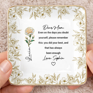 Dear Mom Even On The Days You Doubt Yourself Flower Jewelry Dish - Personalized Custom Jewelry Dish, Ceramic Dish, Square Shape - MOM175_SCRF