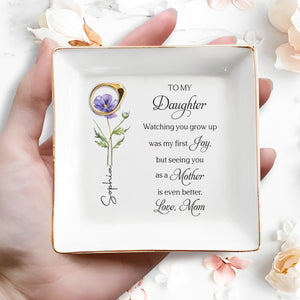 To My Daughter Watching You Grow Up Birth Month Flower - Personalized Custom Jewelry Dish, Square Ceramic Dish - MOM204_SCRD