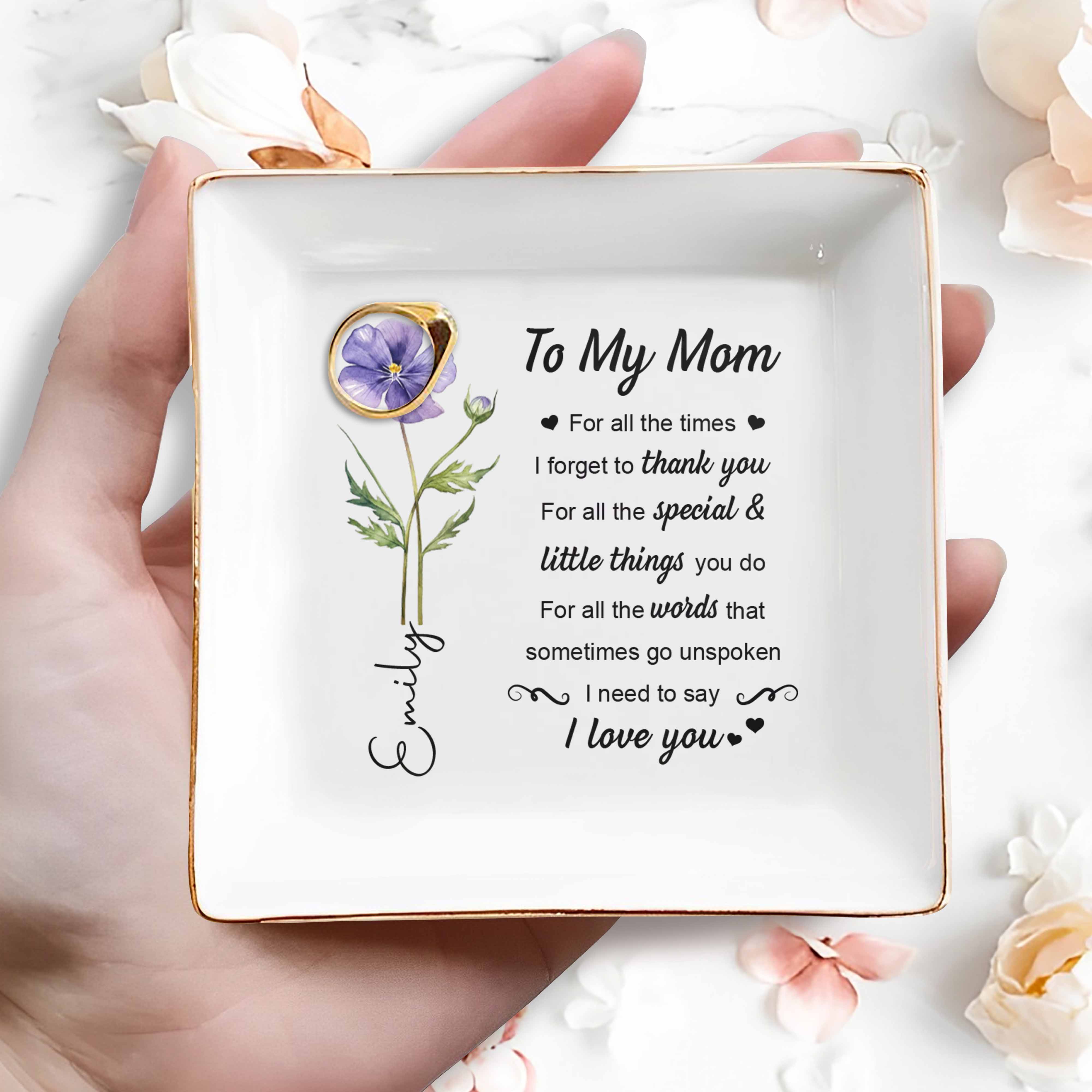 To My Mom For All The Times Birth Month Flower - Personalized Custom Jewelry Dish, Square Ceramic Dish - MOM205_SCRD