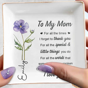 To My Mom For All The Times Birth Month Flower - Personalized Custom Jewelry Dish, Square Ceramic Dish - MOM205_SCRD