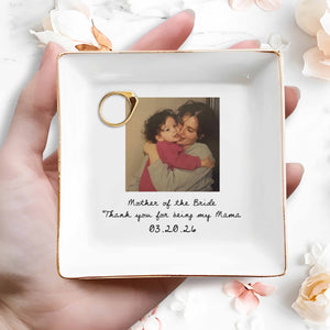 Mother Of The Bride Thank You For Being My Mama Custom Photo - Personalized Custom Jewelry Dish, Square Ceramic Dish - MOM207_SCRD