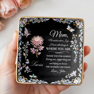 Mom No Matter Where I Go Home Will Always Be With Flowers - Personalized Custom Jewelry Dish, Ceramic Dish, Square Shape - MOM210_SCRF