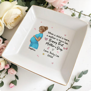 When A Child Is Born Happy First Mother's Day Pregnant Woman - Personalized Custom Jewelry Dish, Square Ceramic Dish - MOM338_SCRD