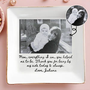 Mom Everything I Am Personalized Photo Jewelry Dish - Personalized Custom Jewelry Dish, Square Ceramic Dish - MOM425_SCRD