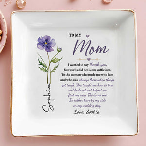 To My Mom I Wanted To Say Thank You Birth Month Flower - Personalized Custom Jewelry Dish, Square Ceramic Dish - MOM426_SCRD
