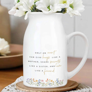 Only An Aunt Can Give Hugs, Share Secrets, Love Like A Friend - Personalized Ceramic Flower Vase