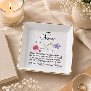 To My Niece You Are Forever Beautiful Infinity Flowers - Personalized Custom Jewelry Dish, Square Ceramic Dish - NCE076_SCRD