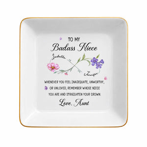 To My Badass Niece Straighten Your Crown Infinity Birth Month Flowers - Personalized Custom Jewelry Dish, Square Ceramic Dish - NCE095_SCRD