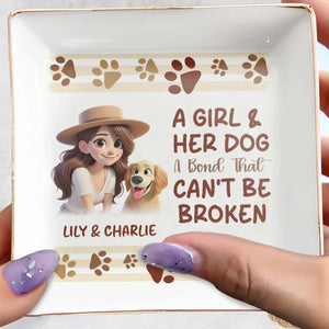 A Girl And Her Dog A Bond That Can't Be Broken - Personalized Custom Jewelry Dish - PET031_SCRD