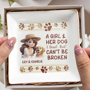 A Girl And Her Dog A Bond That Can't Be Broken - Personalized Custom Jewelry Dish - PET031_SCRD
