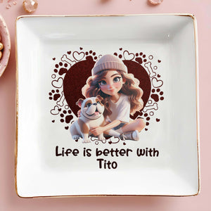 Life Is Better With Your Furry Friend, Girl and Bulldog Design - Personalized Custom Jewelry Dish - PET060_SCRD