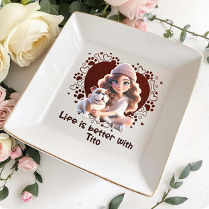 Life Is Better With Your Furry Friend, Girl and Bulldog Design - Personalized Custom Jewelry Dish - PET060_SCRD