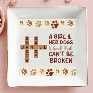 A Girl And Her Dogs, A Bond That Can't Be Broken - Personalized Custom Jewelry Dish - PET073_SCRD