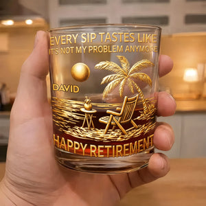 Every Sip Tastes Like It's Not My Problem Anymore Palm Tree Beach - Personalized Whiskey Glass - RETIRE015_PRIWI
