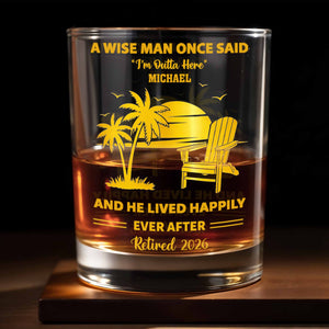 A Wise Man Once Said Retired Palm Trees And Beach Chair - Personalized Custom Whiskey Glass - RETIRE043_RWG