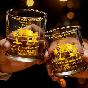 A Wise Man Once Said Retired Palm Trees And Beach Chair - Personalized Custom Whiskey Glass - RETIRE043_RWG