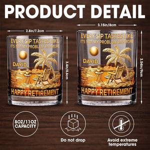 Every Sip Tastes Like It Is Not My Problem Anymore Retirement Beach Chair - Personalized Custom Whiskey Glass - RETIRE050_RWG