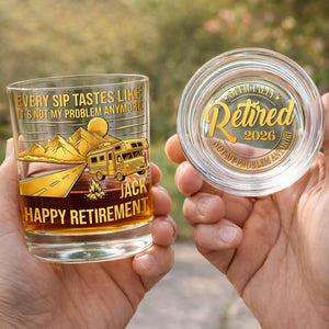 Every Sip Tastes Like It's Not My Problem Anymore RV Camper - Personalized Whiskey Glass - RETIRE066_PRIWI