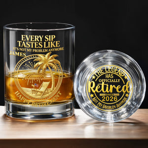 Every Sip Tastes Like It Is Not My Problem Anymore Retired Legend Palm Tree - Personalized Whiskey Glass - RETIRE072_PRIWI