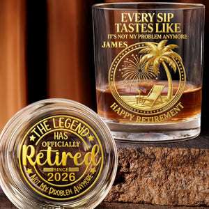 Every Sip Tastes Like It Is Not My Problem Anymore Retired Legend Palm Tree - Personalized Whiskey Glass - RETIRE072_PRIWI