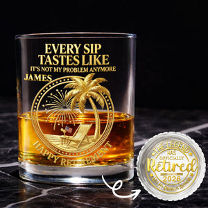 Every Sip Tastes Like It Is Not My Problem Anymore Retired Legend Palm Tree - Personalized Whiskey Glass - RETIRE072_PRIWI