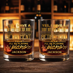 Yes I Have A Retirement Plan Playing Piano Keys Musical Notes - Personalized Custom Whiskey Glass - RETIRE093_RWG