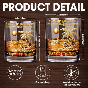 Every Sip Tastes Like It's Not My Problem Anymore Palm Tree Gold Letters - Personalized Custom Whiskey Glass - RETIRE094_RWG