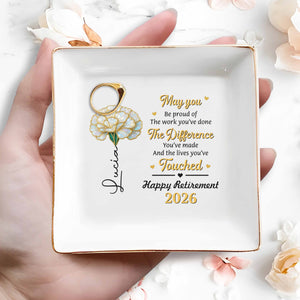 May You Be Proud Of Your Work Retirement Flower - Personalized Custom Jewelry Dish, Square Ceramic Dish - RETIRE099_SCRD