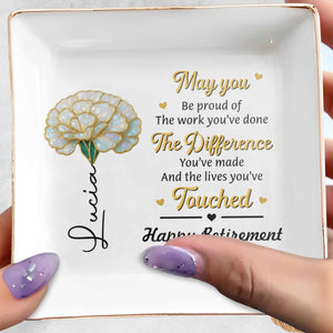 May You Be Proud Of Your Work Retirement Flower - Personalized Custom Jewelry Dish, Square Ceramic Dish - RETIRE099_SCRD