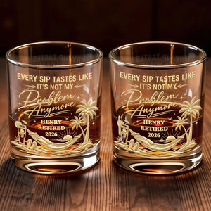 Every Sip Tastes Like It's Not My Problem Anymore Retirement Palm Tree - Personalized Custom Whiskey Glass - RETIRE103_RWG