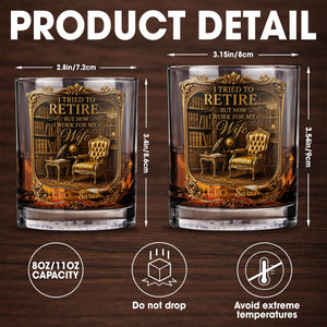I Tried To Retire But Now I Work For My Wife Gold Library CEO - Personalized Custom Whiskey Glass - RETIRE136_RWG