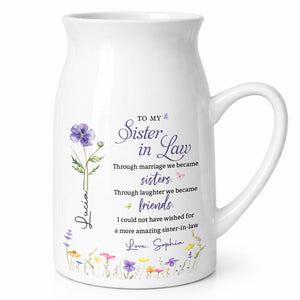 To My Sister In Law Through Marriage We Became Sisters Birth Month Flower - Personalized Ceramic Flower Vase