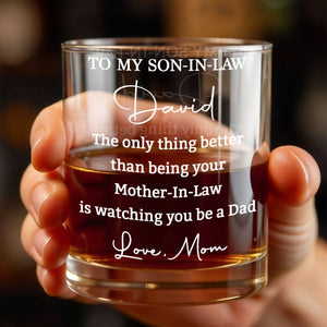 To My Son In Law The Only Thing Better Mother In Law Message - Personalized Custom Whiskey Glass - SILA071_RWG